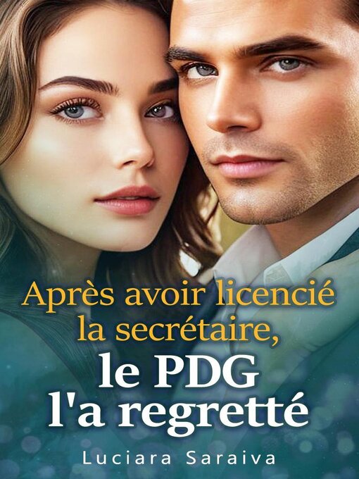 Title details for Après avoir licencié la secrétaire, le PDG l'a regretté by Luciara Saraiva - Available